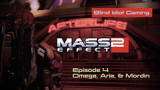 Blind Idiot plays - Mass Effect 2 LE | pt. 4 - Omega, Aria, & Mordin | No Commentary | Insanity