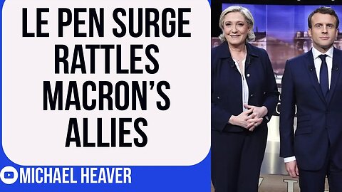 Macron Allies RATTLED By Le Pen Surge In France