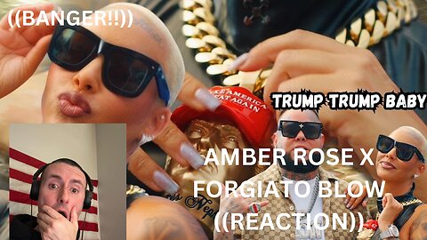 TRUMP TRUMP BABY | FORGIATO BLOW X AMBER ROSE | ((REACTION))