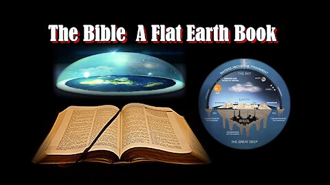 The Bible - A Flat Earth Book