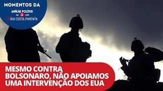 Mesmo contra Bolsonaro, não apoiamos uma intervenção dos EUA | Momentos da Análise Política na TV247