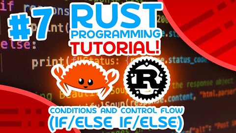 Rust Tutorial #7 - Conditions and Control Flow (if/else if/else)