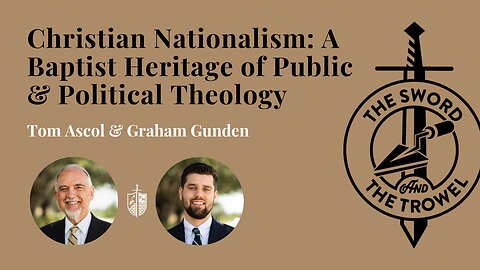 TS&TT: Christian Nationalism: A Baptist Heritage of Public & Political Theology