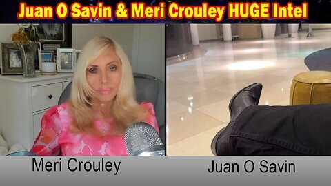 Juan O Savin & Meri Crouley HUGE Intel- 'Juan O Savin Important Update, June 26, 2024'