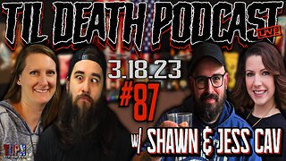 #87: Sippin & Sharin’ Sharts…Shart Stories That Is w/ Shawn & Jess Cav | Til Death Podcast | 3.18.23