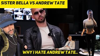 Why I HATE ANDREW TATE. Sister Bella Offers Her Take On The Top G.