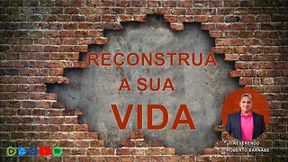 Reconstrua a sua vida