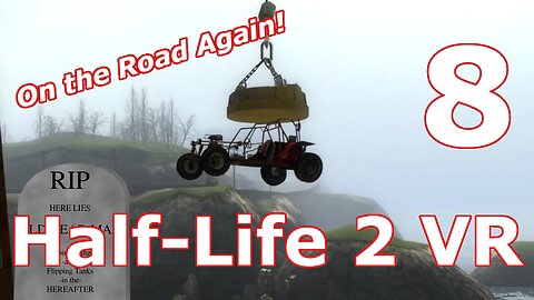 On the road again! Beginning Highway 17 ~ [HL2VR Ep8]