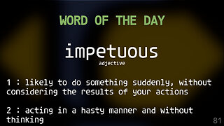 Word Of The Day 081 - impetuous