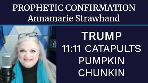 PROPHETIC CONFIRMATION - TRUMP - 11:11 CATAPULTS - PUMPKIN CHUNKIN