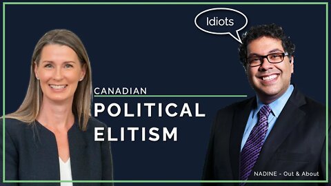 Canadian Political Elitism - Nadine Out & About