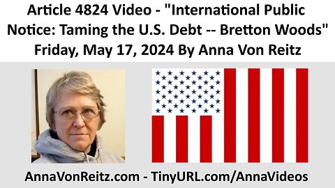 International Public Notice: Taming the U.S. Debt -- Bretton Woods By Anna Von Reitz