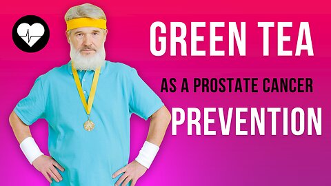 Green Tea as a Prostate Cancer Prevention