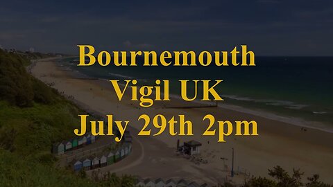 [archive] Bournemouth UK Vigil July 29, 2023 ✅