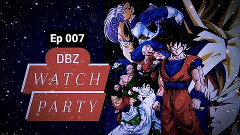 Dragon Ball Z Ep. 007 | Watch Party