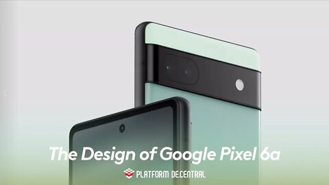 The Design of Google Pixel 6a