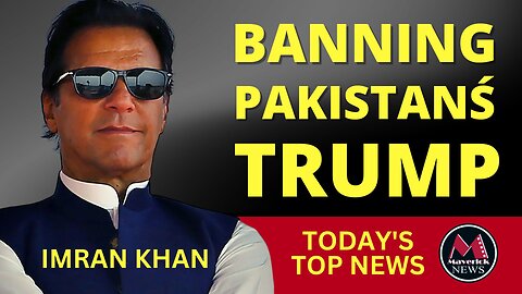 Maverick News | Pakistan´s TRUMP- Imran Khan: Political Ban
