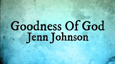 Goodness Of God (Lyrics) (LIVE) - Jenn Johnson | VICTORY