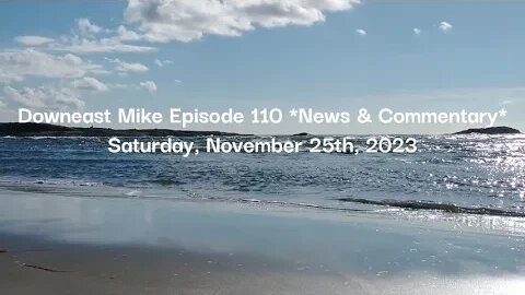 Downeast Mike Episode 110 *News & Commentary* Saturday, November 25th, 2023