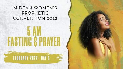 MIDEAN WOMEN PROPHETIC CONFERENCE - FEBRUARY PRAYER & FASTING DAY 3