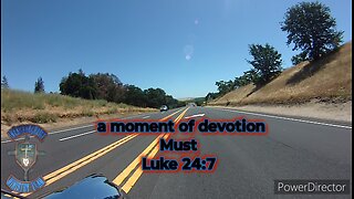 a moment of devotion Must Luke 24:7 #theoutlawpreacher