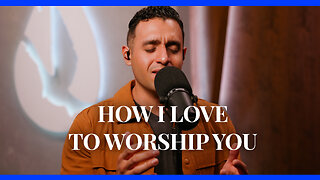 How I Love to Worship You | Steven Moctezuma