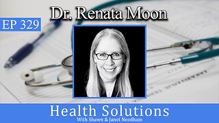 EP 329: Dr. Renata Moon Discussing Medical Freedom with Shawn Needham, R. Ph.