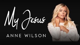 My Jesus - Anne Wilson
