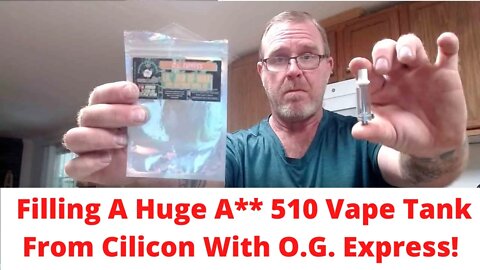 Filling A Huge A** 510 Vape Tank From Cilicon With O.G. Express!