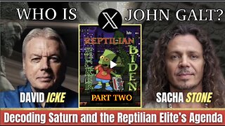 PART 2-DECODING SATURN REPTILIAN ELITE - DAVID ICKE SACHA STONE TY John Galt