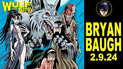 LIVE TONIGHT 8PM EST! WULF and BATSY Comic Book Creator Bryan Baugh