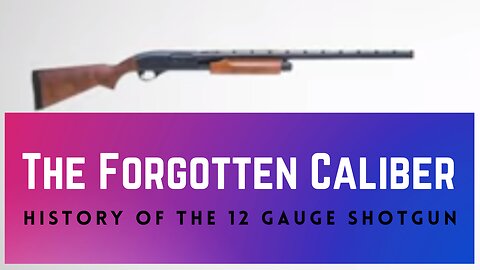 The Forgotten Caliber History of the 12 Gauge Shotgun