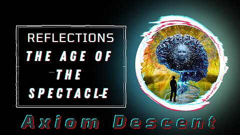 Reflections: The Age of the Spectacle