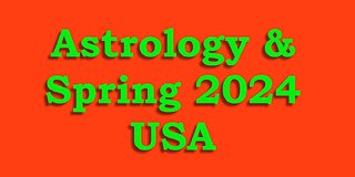 Astrology & Predictions - USA - Spring 2024 & Astro Year '24 to '25