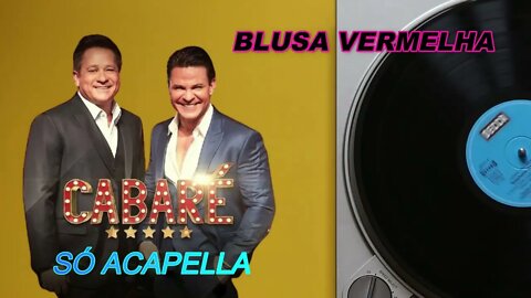 Blusa Vermelha - Leonardo e Eduardo Costa Cabaré ACapella