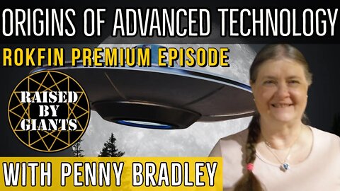 Origins of Advanced Technology Rokfin Premium Episode with Penny Bradley