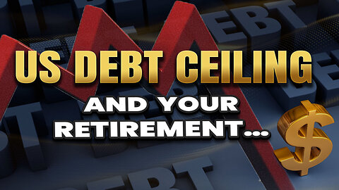 US debt ceiling... How it effects retirement!