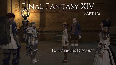 Final Fantasy XIV Part 172 - Dangerous Disguise
