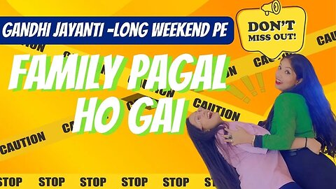 GANDHI JAYANTI - Long Weekend Pe FAMILY pagal Ho gai #LongWeekend #gandhi #richaslifestyle