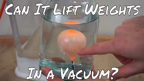 What Happens When You Put A Balloon Under Water in A Vacuum Chamber? Can You Lift Weights?