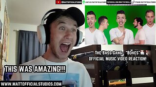 MATT | Reacting to The Bass Gang "Bones" Music Video!!