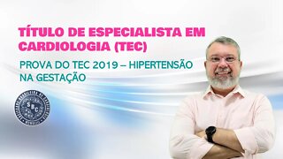 PROVA DO TEC 2019 / 2016 - HPERTENSÃO NA GESTAÇÃO