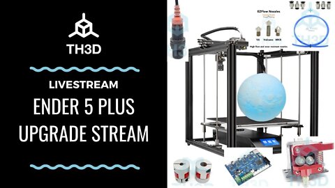 [LIVE] Hanging out and Upgrading our Ender 5 Plus