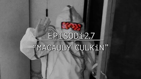 TRUCA’M 👉🏻 EPiSODi 2.7: “MACAULY CULKiN”