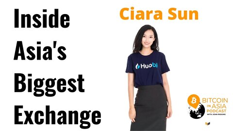 Growing a Global Bitcoin Company with Huobi's Ciara Sun Bitcoin in Asia 26