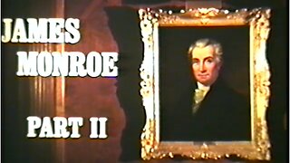 James Monroe - The Man and The Doctrine (Part 2)