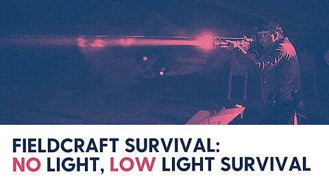 Fieldcraft Survival: no light, low light survival