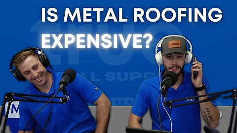 Is Metal Roofing Expensive?