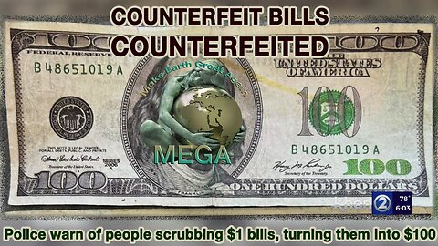 COUNTERFEIT BILLS COUNTERFEITED - Police warn of people scrubbing $1 bills, turning them into $100