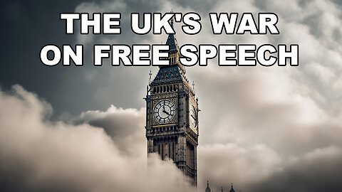 The UK's War On Free Speech